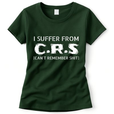I Suffer From Crs Cant Remember Shit Womens T-Shirt