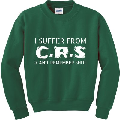 I Suffer From Crs Cant Remember Shit Kids Sweatshirt