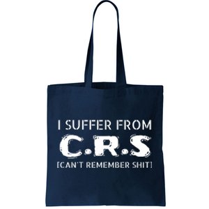 I Suffer From Crs Cant Remember Shit Tote Bag