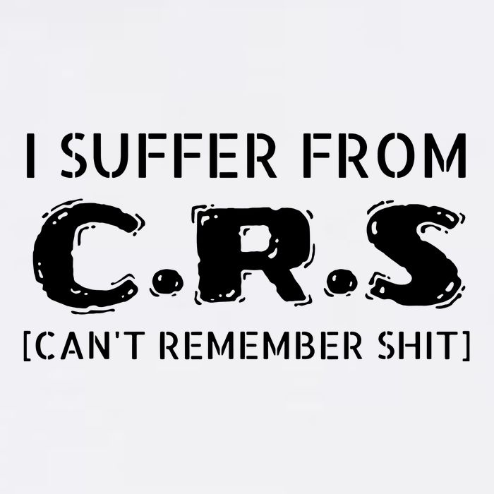 I Suffer From Crs Cant Remember Shit Garment-Dyed Sweatshirt