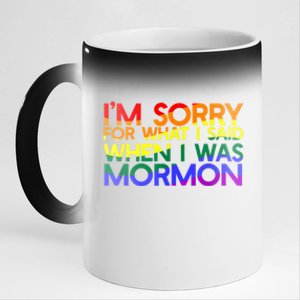 Im Sorry For What I Said When I Was Mormon Funny 11oz Black Color Changing Mug