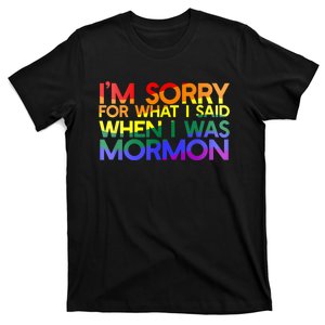 Im Sorry For What I Said When I Was Mormon Funny T-Shirt