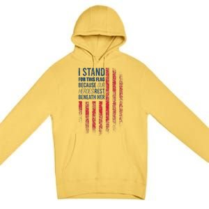 I Stand For This Flag Because Our Heroes Rest Beneath Her Premium Pullover Hoodie