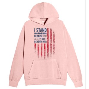 I Stand For This Flag Because Our Heroes Rest Beneath Her Urban Pullover Hoodie