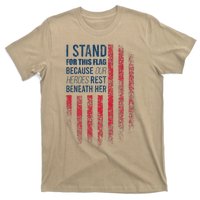 I Stand For This Flag Because Our Heroes Rest Beneath Her T-Shirt