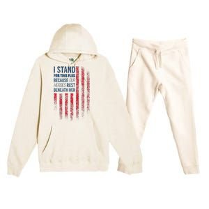 I Stand For This Flag Because Our Heroes Rest Beneath Her Premium Hooded Sweatsuit Set