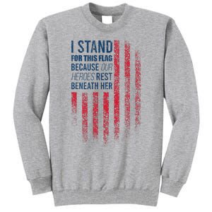 I Stand For This Flag Because Our Heroes Rest Beneath Her Tall Sweatshirt