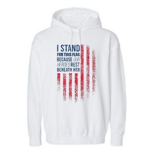 I Stand For This Flag Because Our Heroes Rest Beneath Her Garment-Dyed Fleece Hoodie