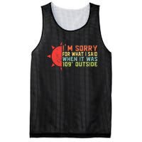 IM Sorry For What I Said When It Was 109 Degrees Outside Mesh Reversible Basketball Jersey Tank