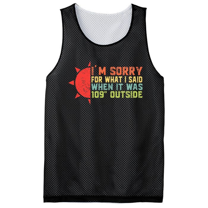 IM Sorry For What I Said When It Was 109 Degrees Outside Mesh Reversible Basketball Jersey Tank