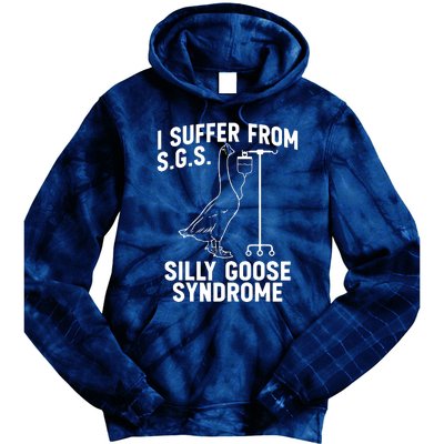 I Suffer From Silly Goose Syndrome Funny Goose Joke Humor Tie Dye Hoodie