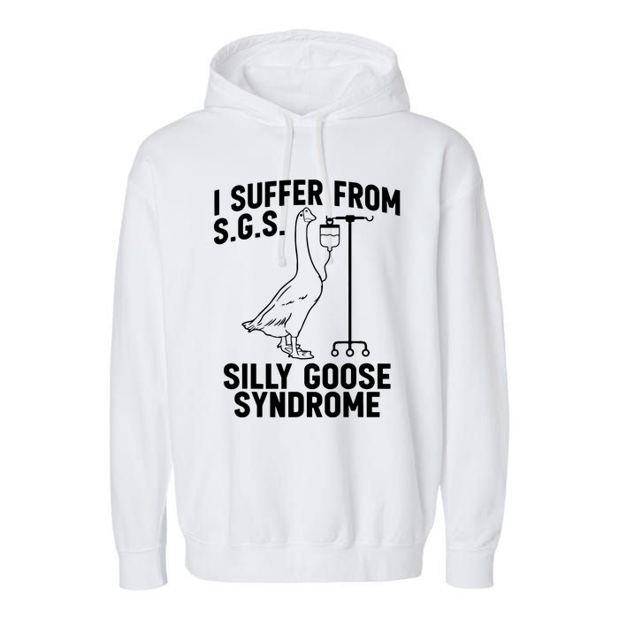 I Suffer From Silly Goose Syndrome Funny Goose Joke Humor Garment-Dyed Fleece Hoodie