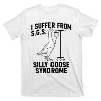 I Suffer From Silly Goose Syndrome Funny Goose Joke Humor T-Shirt