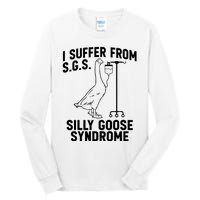 I Suffer From Silly Goose Syndrome Funny Goose Joke Humor Tall Long Sleeve T-Shirt