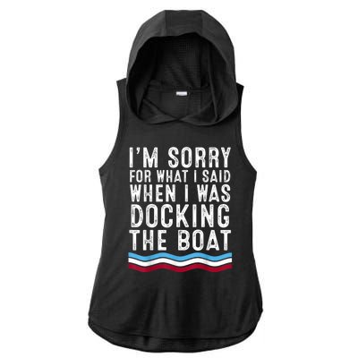 I’M Sorry For What I Said When Docking The Boat Ladies PosiCharge Tri-Blend Wicking Draft Hoodie Tank