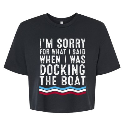 I’M Sorry For What I Said When Docking The Boat Bella+Canvas Jersey Crop Tee