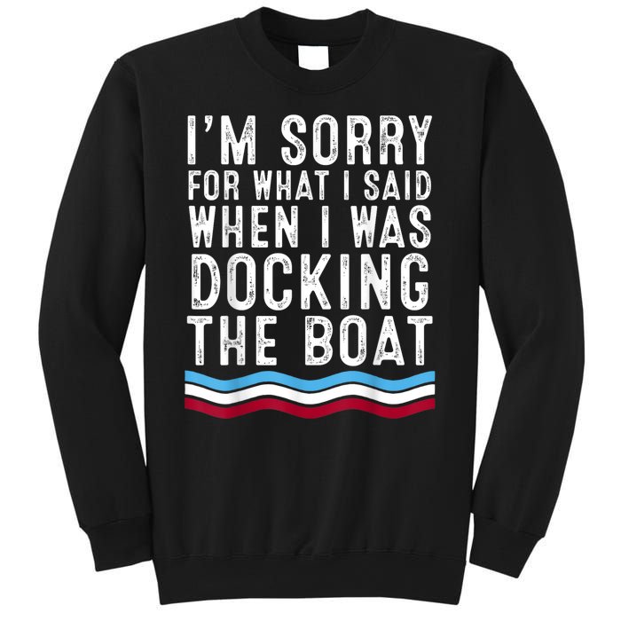 I’M Sorry For What I Said When Docking The Boat Sweatshirt