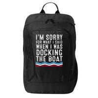 I’M Sorry For What I Said When Docking The Boat City Backpack