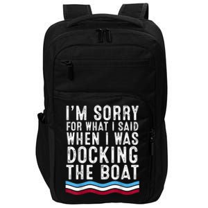 I’M Sorry For What I Said When Docking The Boat Impact Tech Backpack