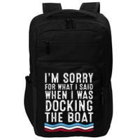 I’M Sorry For What I Said When Docking The Boat Impact Tech Backpack