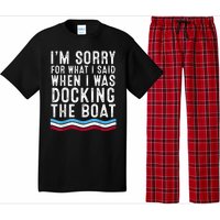 I’M Sorry For What I Said When Docking The Boat Pajama Set