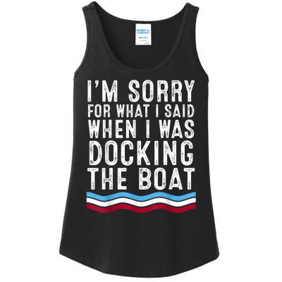 I’M Sorry For What I Said When Docking The Boat Ladies Essential Tank