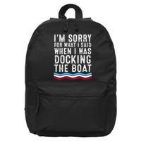 I’M Sorry For What I Said When Docking The Boat 16 in Basic Backpack