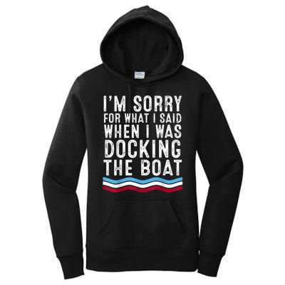 I’M Sorry For What I Said When Docking The Boat Women's Pullover Hoodie