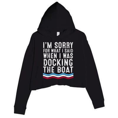 I’M Sorry For What I Said When Docking The Boat Crop Fleece Hoodie