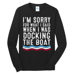 I’M Sorry For What I Said When Docking The Boat Tall Long Sleeve T-Shirt