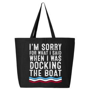 I’M Sorry For What I Said When Docking The Boat 25L Jumbo Tote