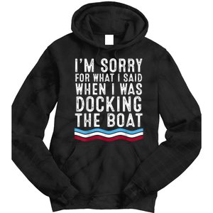 I’M Sorry For What I Said When Docking The Boat Tie Dye Hoodie