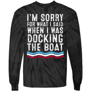 I’M Sorry For What I Said When Docking The Boat Tie-Dye Long Sleeve Shirt