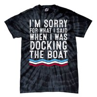 I’M Sorry For What I Said When Docking The Boat Tie-Dye T-Shirt