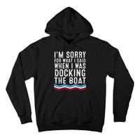 I’M Sorry For What I Said When Docking The Boat Tall Hoodie