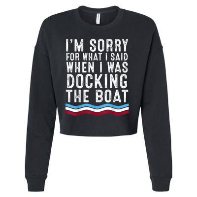 I’M Sorry For What I Said When Docking The Boat Cropped Pullover Crew