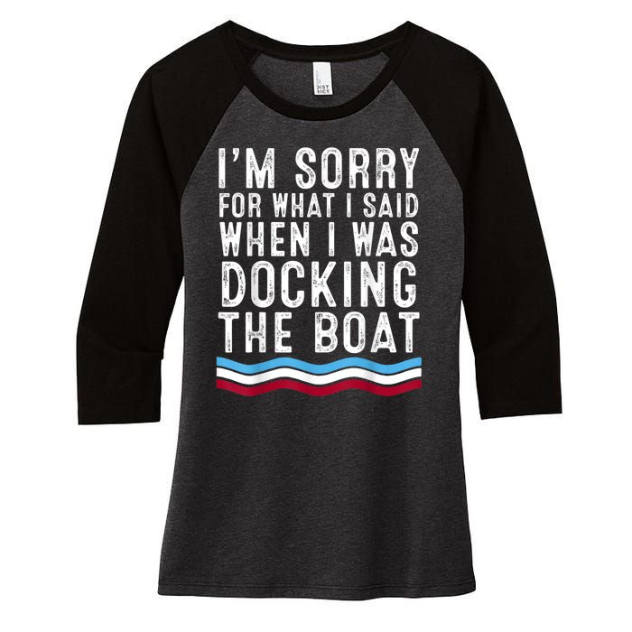 I’M Sorry For What I Said When Docking The Boat Women's Tri-Blend 3/4-Sleeve Raglan Shirt