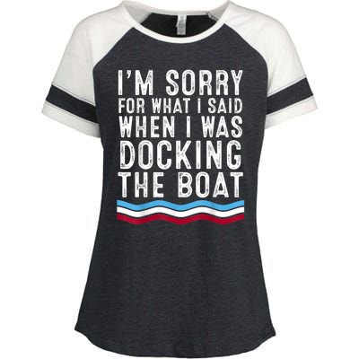 I’M Sorry For What I Said When Docking The Boat Enza Ladies Jersey Colorblock Tee