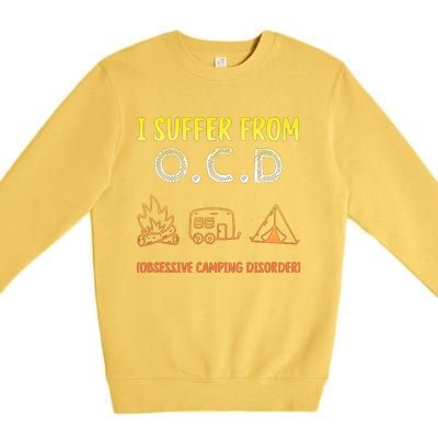 I Suffer From Ocd Obsessive Camping Disorder Premium Crewneck Sweatshirt