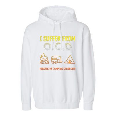 I Suffer From Ocd Obsessive Camping Disorder Garment-Dyed Fleece Hoodie