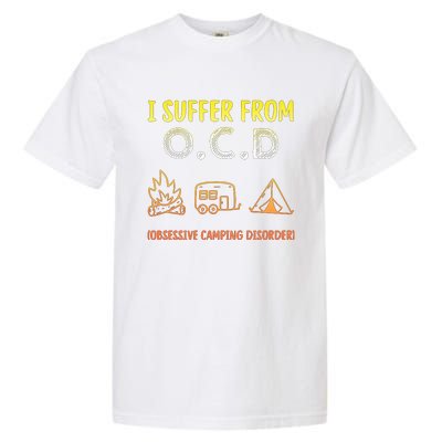 I Suffer From Ocd Obsessive Camping Disorder Garment-Dyed Heavyweight T-Shirt