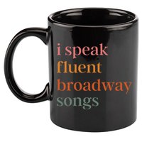 I Speak Fluent Broadway Songs Gift 11oz C Handle Ceramic Mug