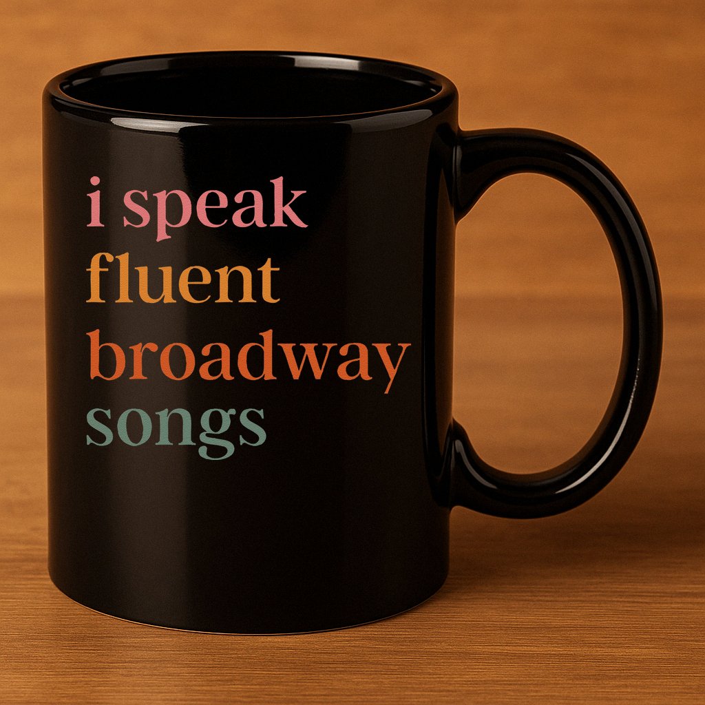 I Speak Fluent Broadway Songs Gift 11oz C Handle Ceramic Mug