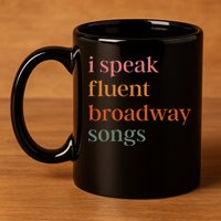I Speak Fluent Broadway Songs Gift 11oz C Handle Ceramic Mug