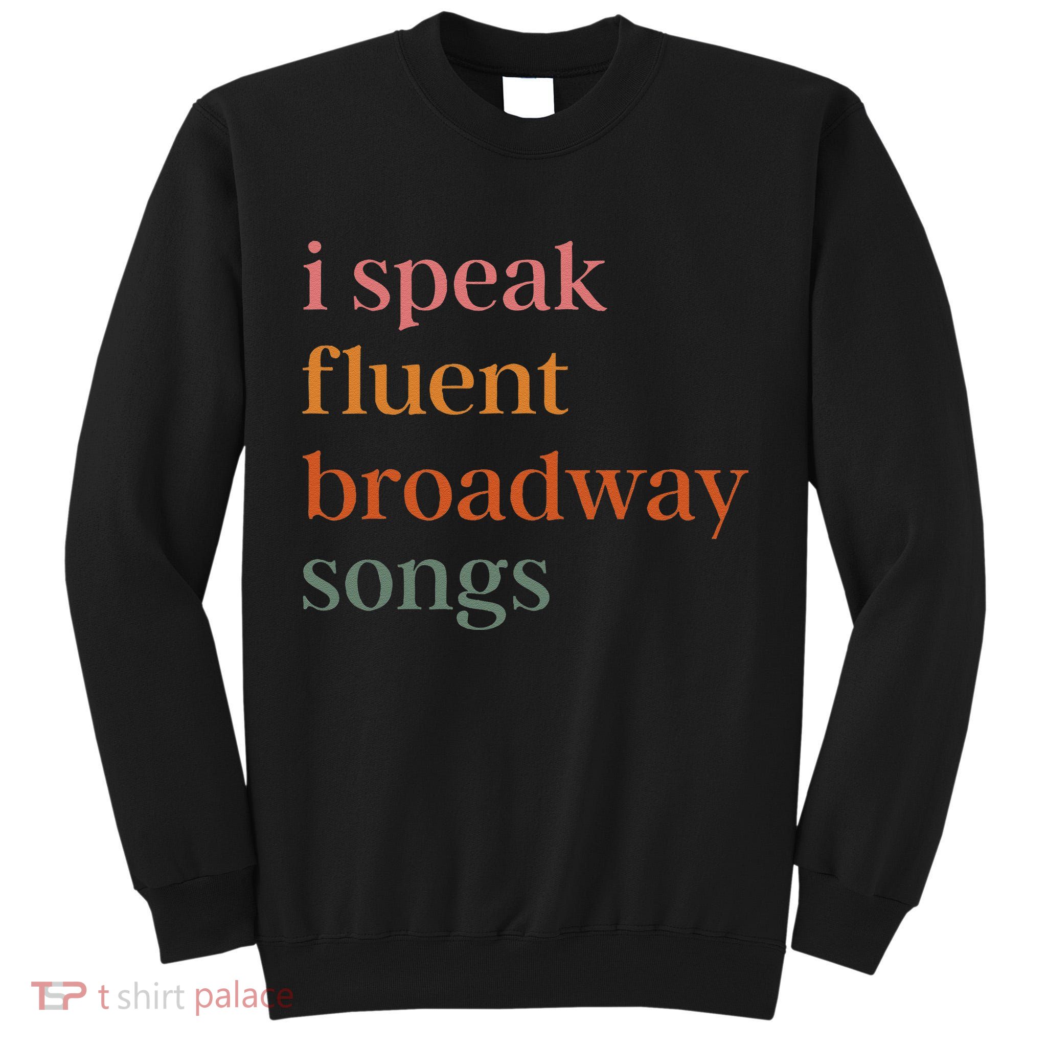 I Speak Fluent Broadway Songs Gift Tall Sweatshirt