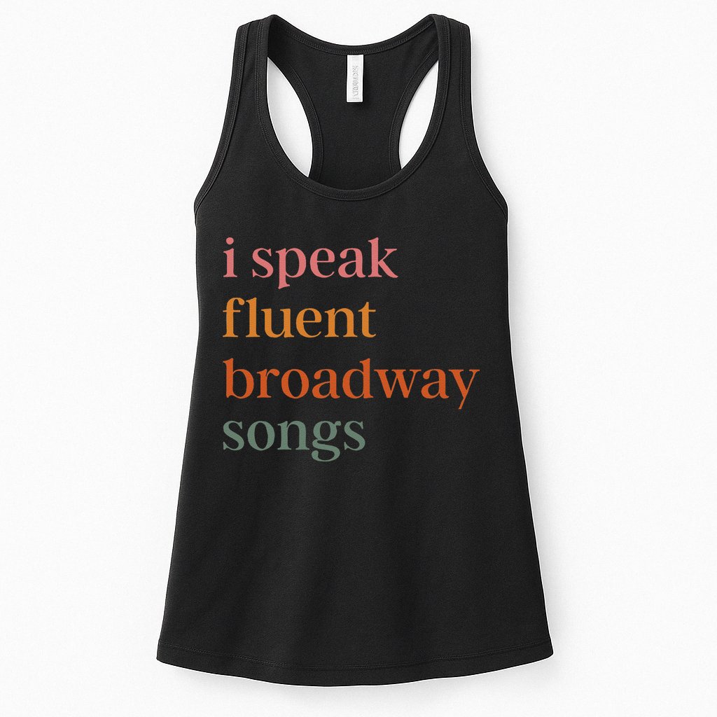 I Speak Fluent Broadway Songs Gift Womens Tank Top
