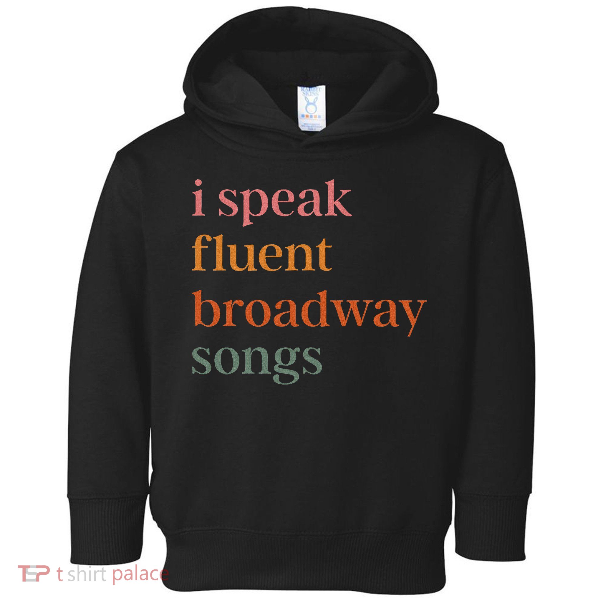 I Speak Fluent Broadway Songs Gift Toddler Hoodie
