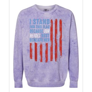 I Stand For This Flag Because Our Heroes Rest Beneath Her Colorblast Crewneck Sweatshirt