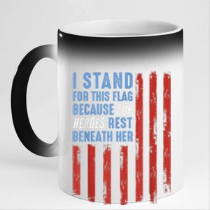 I Stand For This Flag Because Our Heroes Rest Beneath Her 11oz Black Color Changing Mug