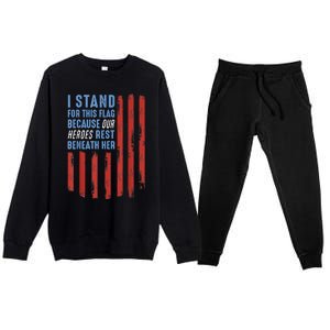 I Stand For This Flag Because Our Heroes Rest Beneath Her Premium Crewneck Sweatsuit Set